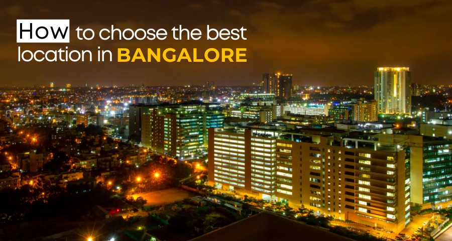 How to choose the best location in Bangalore