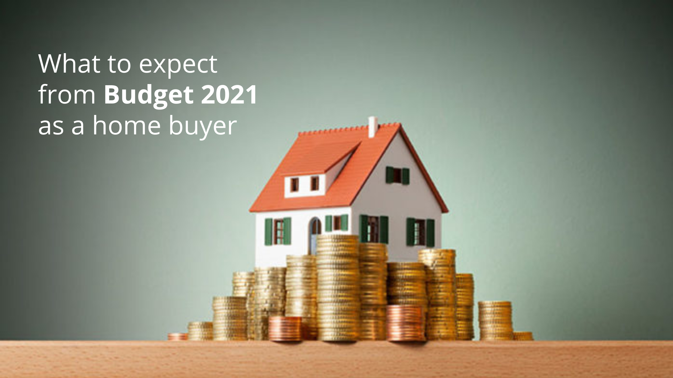 What to expect from Budget 2021 as a homebuyer