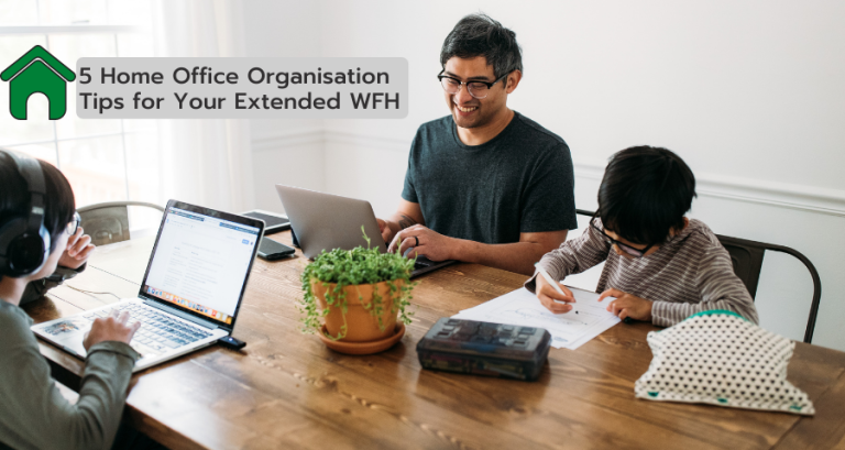 Home Office Organisation Tips for Your Extended WFH