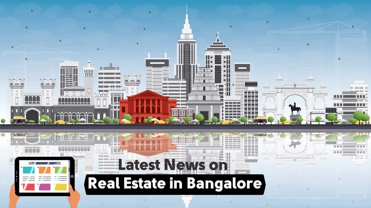 Here’s the Latest News on Real Estate in Bangalore