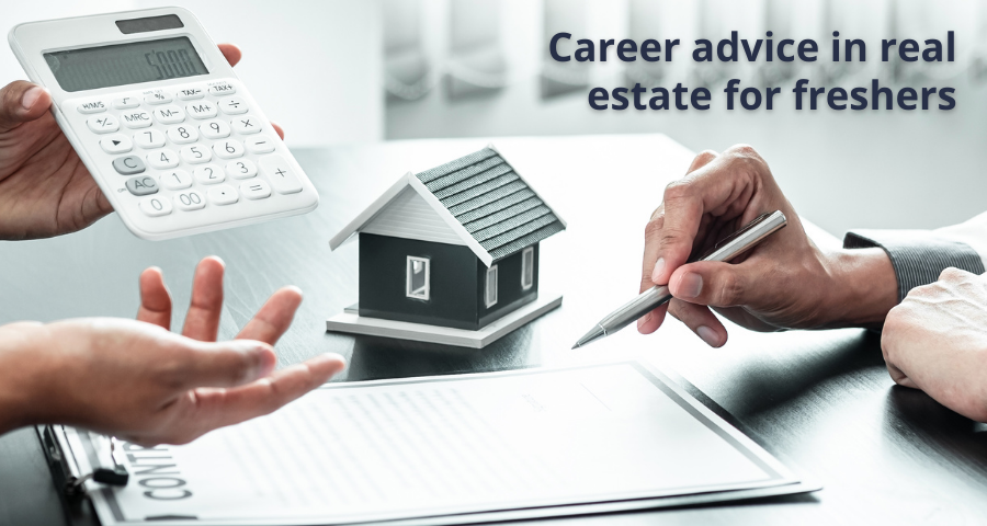Career advice for freshers in real estate